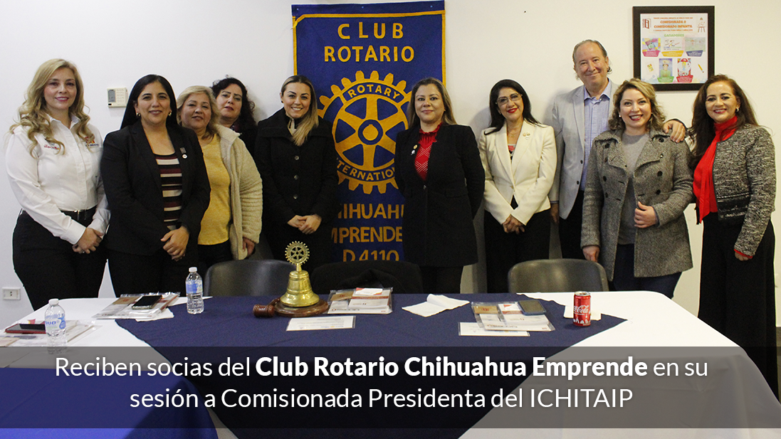 Reciben socios del Club Rotario Chihuahua Emprende en su sesión a  Comisionada Presidenta del ICHITAIP – ICHITAIP